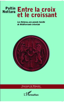 Entre la croix et le croissant - Les Notaras, une grande famille de Méditerranée orientale