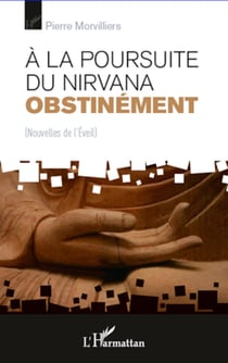 A la poursuite du Nirvana obstinément - Nouvelles de l'Eveil