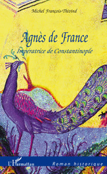 Agnès de France - Impératrice de Constantinople