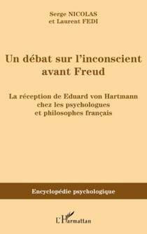 Un débat sur l'inconscient avant Freud - La réception de Eduard von Hartmann chez les psychologues et philosophes français