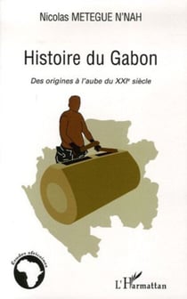 Histoire du Gabon - Des origines à l'aube du XXIème siècle