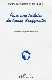 Pour une histoire du Congo-Brazzaville - Mythodologie et réflexions