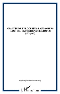 ANALYSE DES PROCESSUS LANGAGIERS DANS LES ENTRETIENS CLINIQUES (n°15-16)