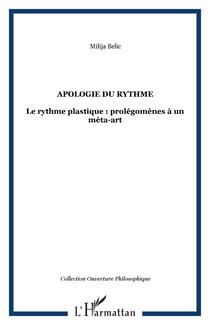 APOLOGIE DU RYTHME - Le rythme plastique : prolégomènes à un méta-art