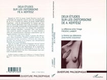 DEUX ÉTUDES SUR LES DISTORSIONS DE A. KERTÉSZ - La différence entre l'image et La femme aux distorsions