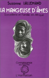La mangeuse d'âmes - Sorcellerie et famille en Afrique