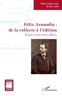 Félix Arnaudin : de la collecte à l'édition - Douze contes merveilleux