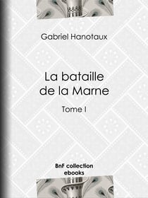 La bataille de la Marne - Tome I
