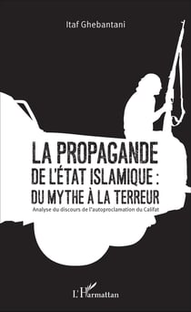 La propagande de l'Etat islamique : du mythe à la terreur - Analyse du discours de l'autoproclamation du Califat