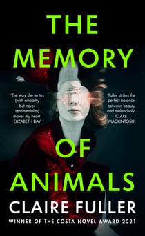 The Memory of Animals - From the Costa Novel Award-winning author of Unsettled Ground