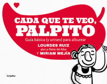 Cada que te veo, palpito - Guía básica (y unisex) para alburear