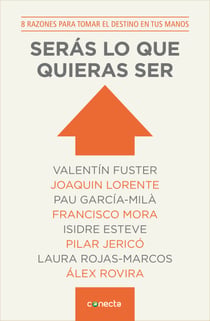 Serás lo que quieras ser - 8 razones para tomar el destino en tus manos
