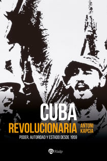 Cuba revolucionaria - Poder, autoridad y Estado desde 1959
