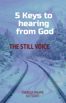 Five keys to hearing from God - The Still Voice