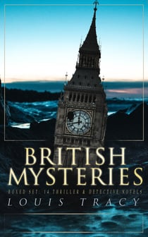 BRITISH MYSTERIES Boxed Set: 14 Thriller & Detective Novels - The Postmaster's Daughter, What Would You Have Done?, The Albert Gate Mystery, The Stowmarket Mystery, The Bartlett Mystery, The Late Tenant…