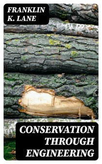 Conservation Through Engineering - Extract from the Annual Report of the Secretary of the Interior