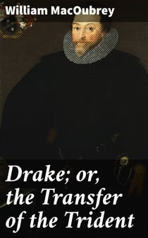 Drake; or, the Transfer of the Trident - A National Drama