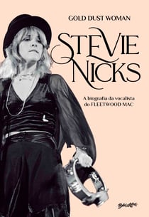 Gold Dust Woman - Biografia definitiva da vocalista do Fleetwood Mac