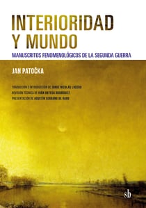 Interioridad y mundo - Manuscritos fenomenológicos de la segunda guerra