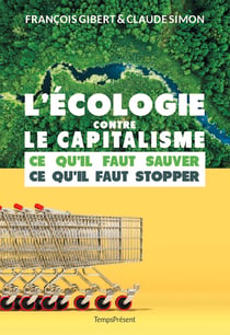 L'écologie contre le capitalisme - Ce qu'il faut sauver, ce qu'il faut stopper