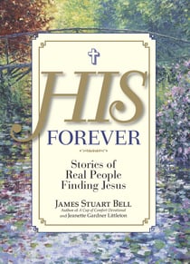 His Forever - Stories of Real People Finding Jesus