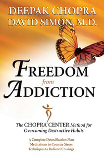 Freedom from Addiction - The Chopra Center Method for Overcoming Destructive Habits