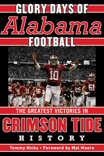 Glory Days - Memorable Games in Alabama Football History