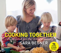 Cooking Together - Real Food for the Whole Family