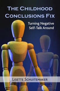 The Childhood Conclusions Fix - Turning Negative Self-Talk Around