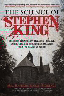 The Science of Stephen King - The Truth Behind Pennywise, Jack Torrance, Carrie, Cujo, and More Iconic Characters from the Master of Horror