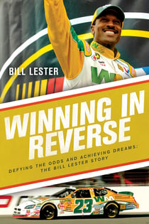 Winning in Reverse - Defying the Odds and Achieving Dreams—The Bill Lester Story