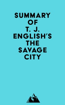 Summary of T. J. English's The Savage City