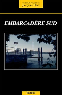 Embarcadère sud - Un thriller franco-suisse