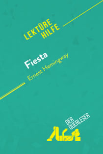 Fiesta von Ernest Hemingway (Lektürehilfe) - Detaillierte Zusammenfassung, Personenanalyse und Interpretation