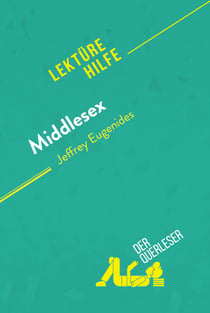 Middlesex von Jeffrey Eugenides (Lektürehilfe) - Detaillierte Zusammenfassung, Personenanalyse und Interpretation