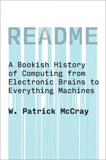 README - A Bookish History of Computing from Electronic Brains to Everything Machines