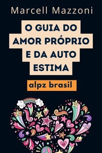 O Guia Do Amor Pro´prio E Da Auto Estima