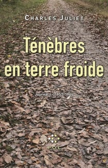 Ténèbres en terre froide. Journal I (1957-1964)