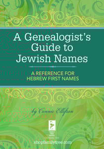 A Genealogist's Guide to Jewish Names - A Reference for Hebrew First Names