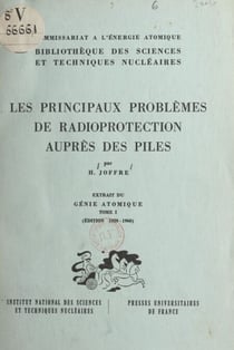Les principaux problèmes de radioprotection auprès des piles (1) - Extrait du "Génie atomique", tome I, édition 1959-1960