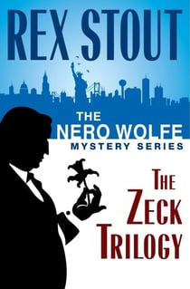 The Nero Wolfe Mystery Series: The Zeck Trilogy - And Be a Villain, The Second Confession, In the Best Families