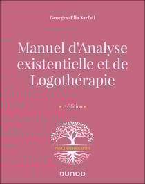 Manuel d'analyse existentielle et de logothérapie - 2e éd.