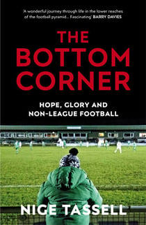 The Bottom Corner - A Season with the Dreamers of Non-League Football