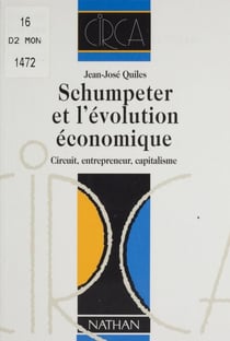 Schumpeter et l'évolution économique - Circuit, entrepreneur, capitalisme