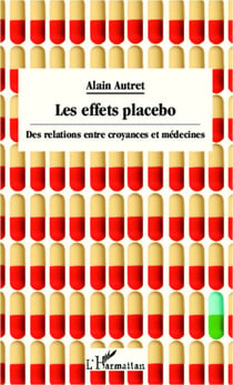 Les effets placebo - Des relations entre croyances et médecines