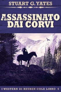 Assassinato Dai Corvi - I Western Di Reuben Cole, #5