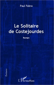 Le solitaire de Costejourdes - Roman