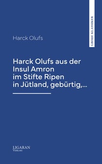 Harck Olufs aus der Insul Amron im Stifte Ripen in Jütland, gebürtig,…