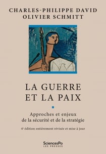 La Guerre et la Paix - Approches et enjeux de la sécurité et de la stratégie