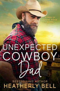 Unexpected Cowboy Dad - The Men of Stone Ridge, #7